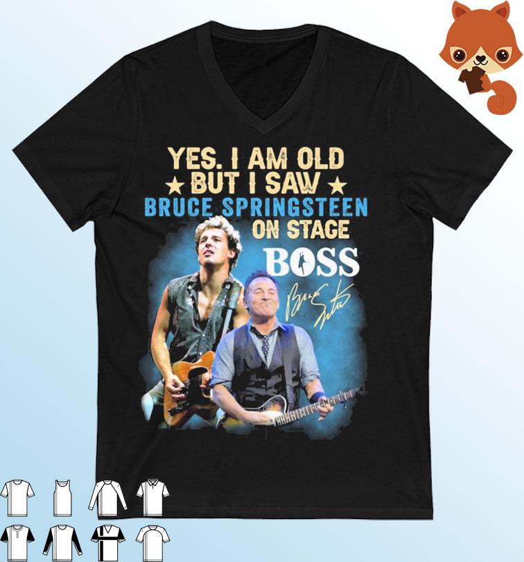 Yes I Am Old But I Saw Bruce Springsteen On Stage Boss Signature Shirt
