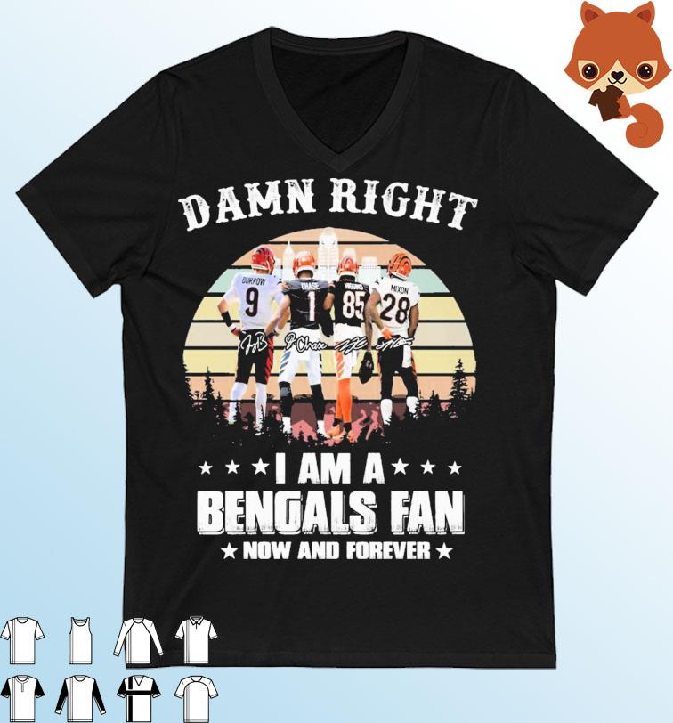 Damn Right I Am A Cincinnati Bengals Fan Now And Forever Vintage Signatures Shirt