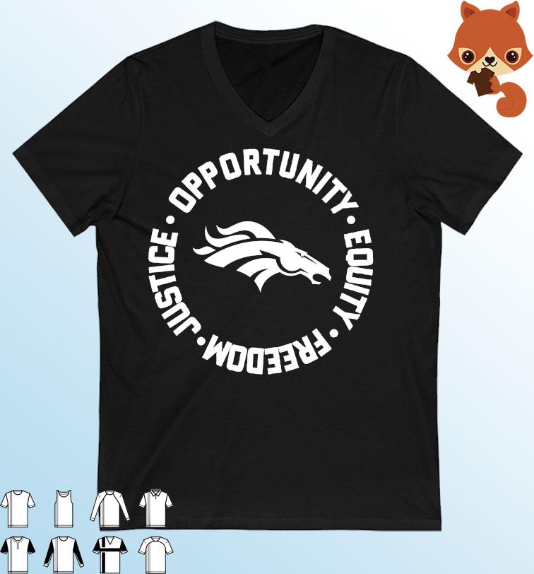 Denver Broncos Opportunity Equality Freedom Justice Shirt