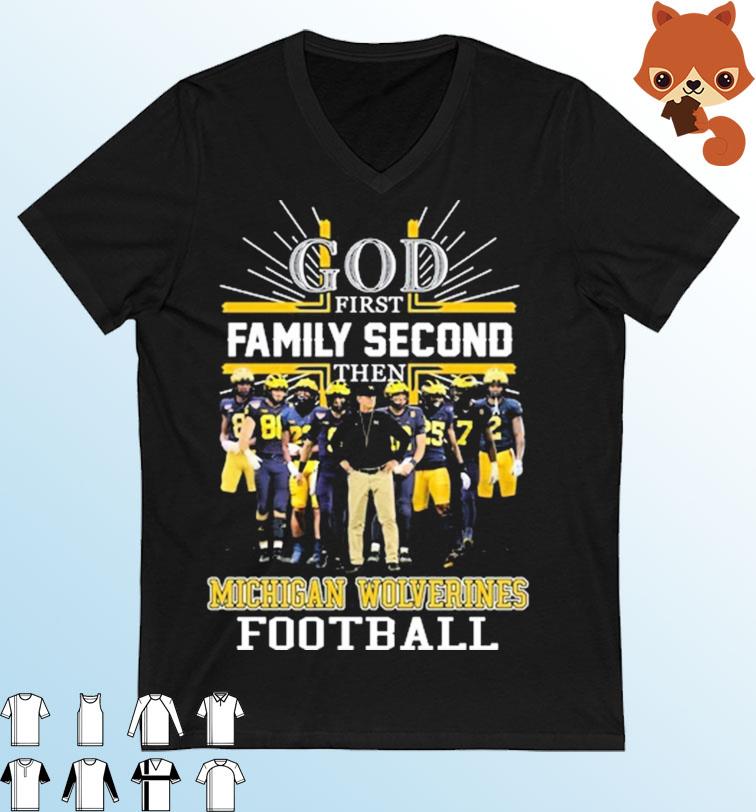 God First Family Second Then Michigan Wolverines Football Team Shirt