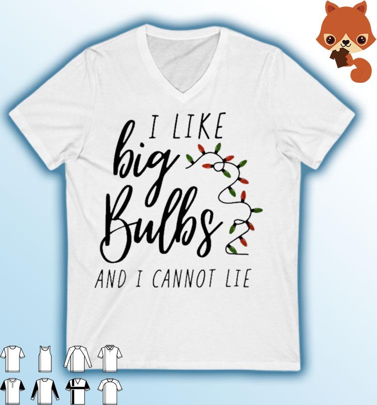 I Like Big Bulbs And I Cannot Lie Christmas Shirt