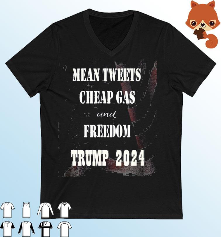 Mean Tweets Cheap Gas and Freedom Trump 2024 T-Shirt