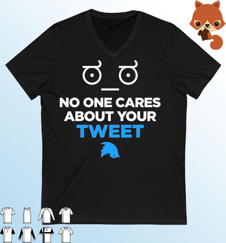 No One Cares About Your Tweet Shirt