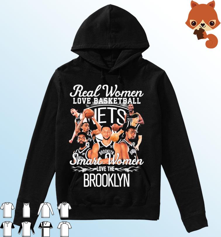 Real Women Love Basketball Smart Women Love The Brooklyn Nets Shirt,  hoodie, sweater, long sleeve and tank top
