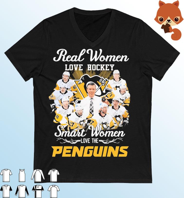 Real Women Love Hockey Smart Women Love The Pittsburgh Penguins Signatures Shirt
