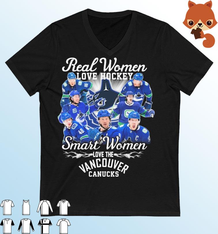 Real Women Love Hockey Smart Women Love The Vancouver Canucks Shirt