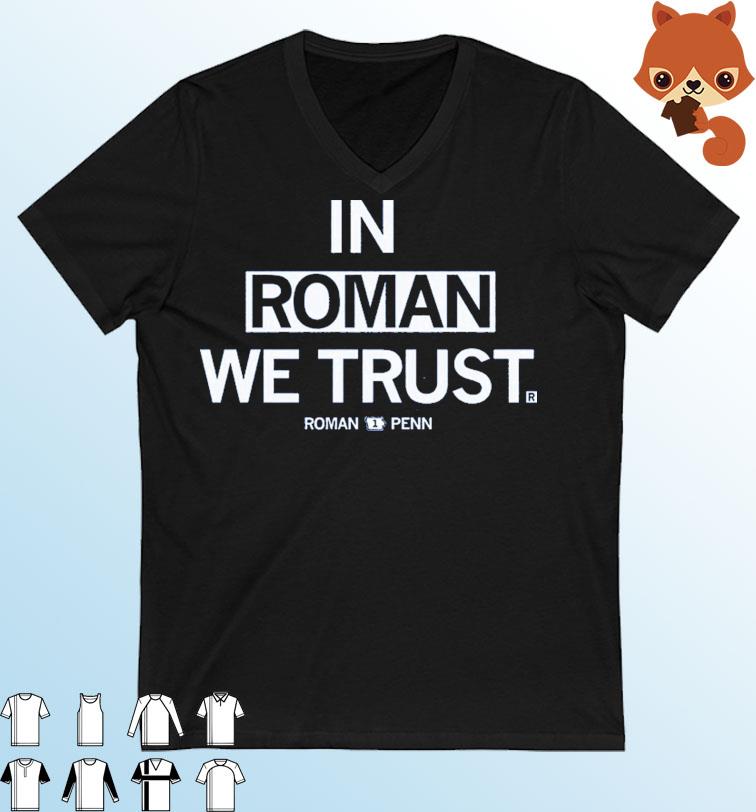 Roman Penn In Roman We Trust Shirt