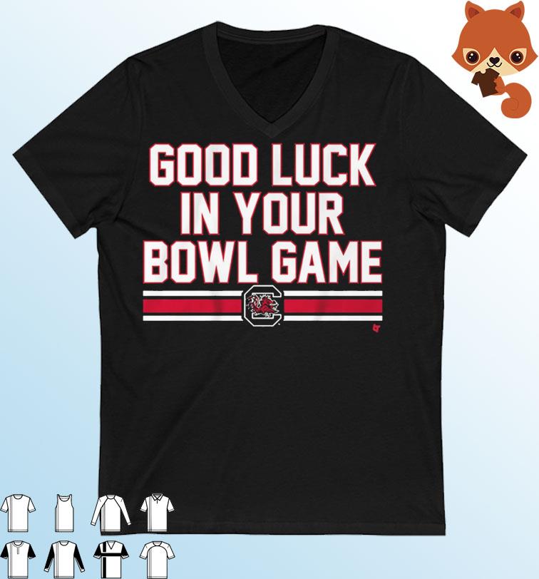 South Carolina Gamecocks Good Luck In Your Bowl Game Shirt