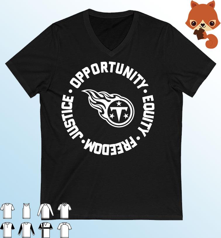 Tennessee Titans Opportunity Equality Freedom Justice Shirt