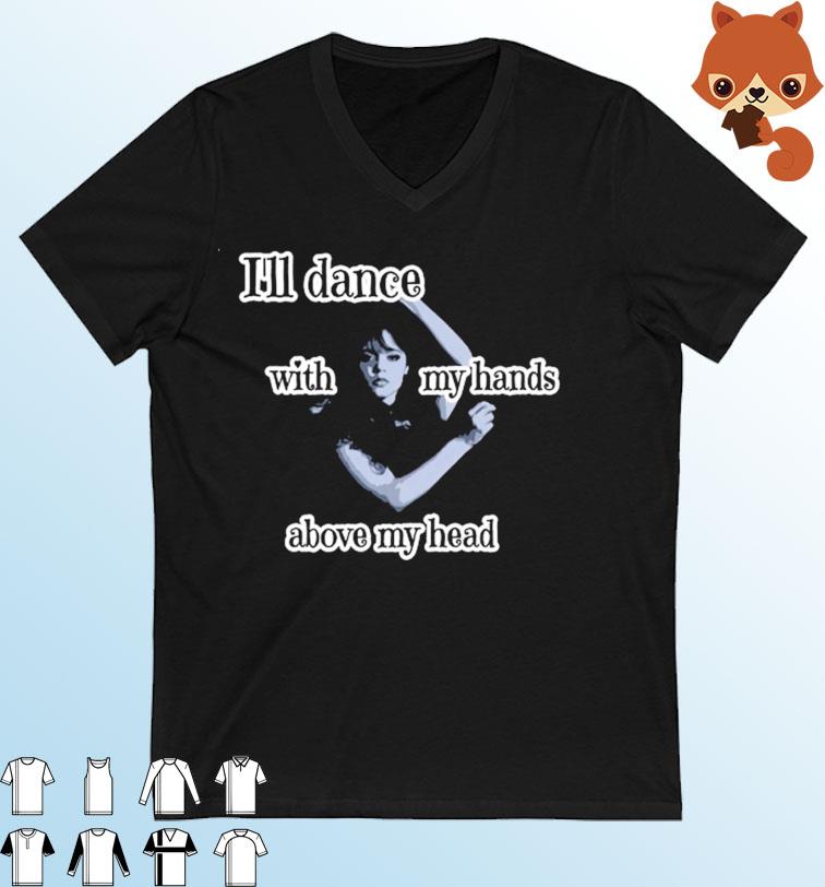Wednesday Addams I’ll dance with my hands above my head T-Shirt