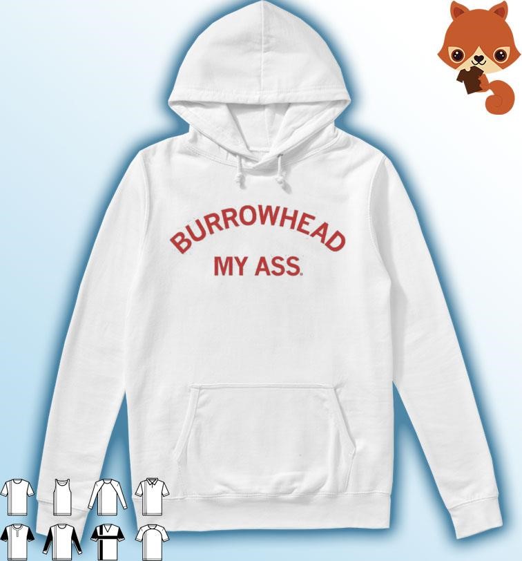 Burrowhead My Ass Curved Text Shirt Hoodie.jpg