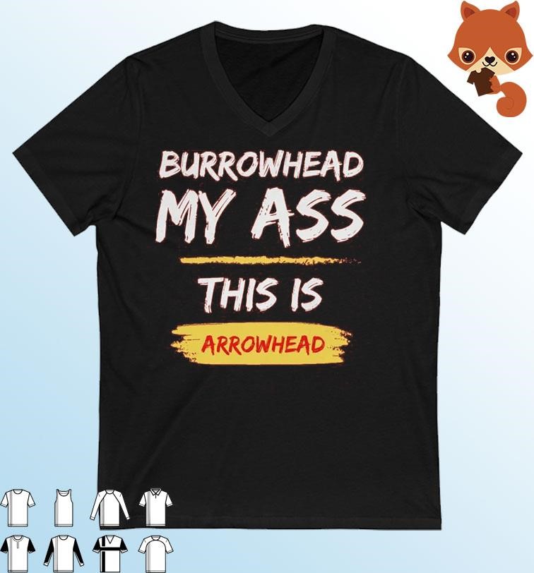 Burrowhead My Ass This Is Arrowhead Shirt