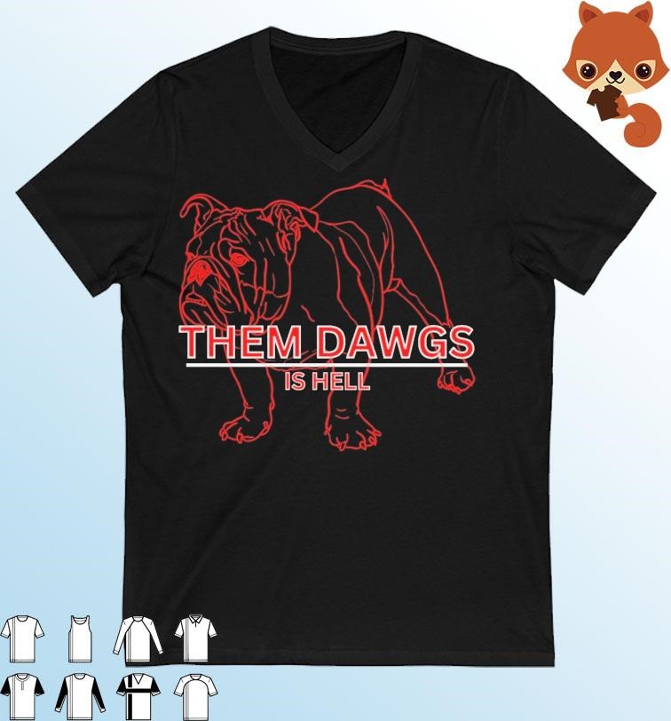 Georgia Bulldogs Them Dawgs is Hell shirt