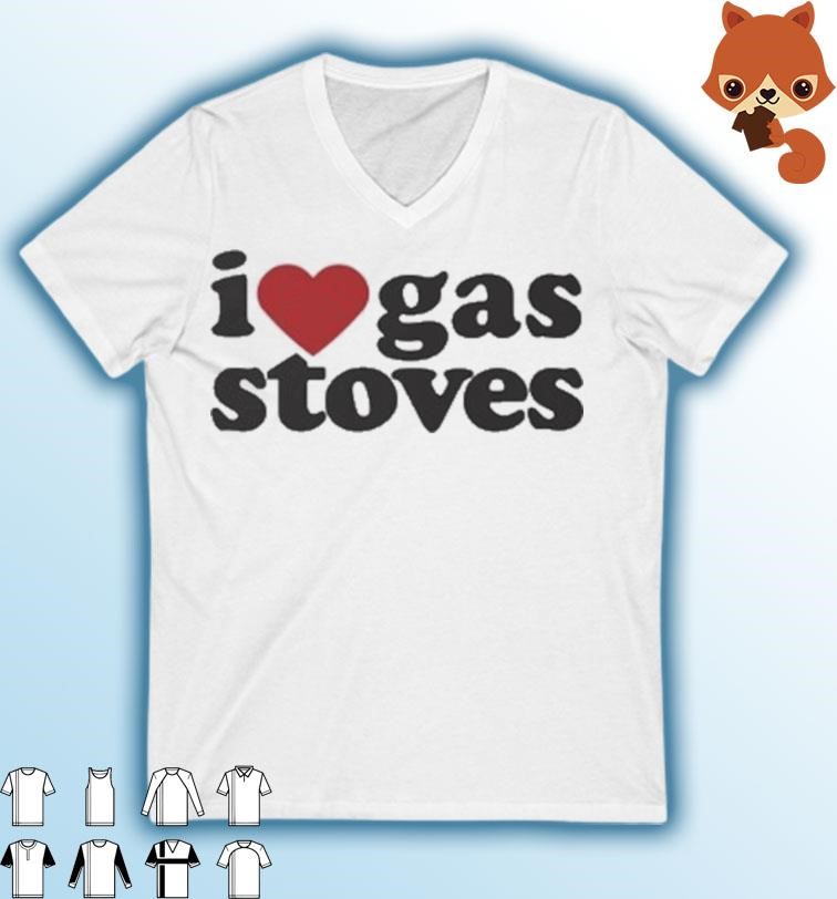 I Love Gas Stoves Shirt