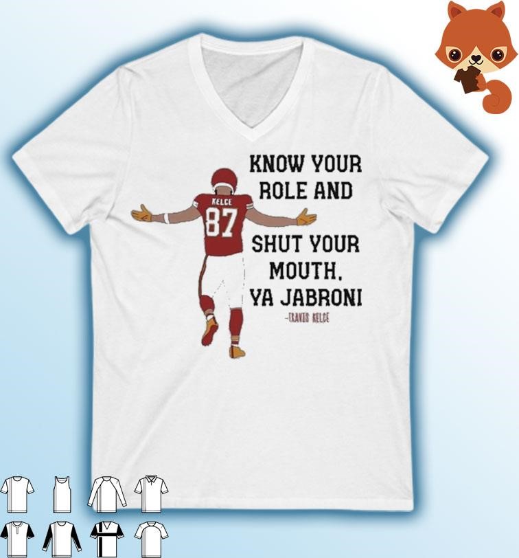 Kansas City Chiefs Travis Kelce Quote Know Your Role and Shut Your Mouth shirt