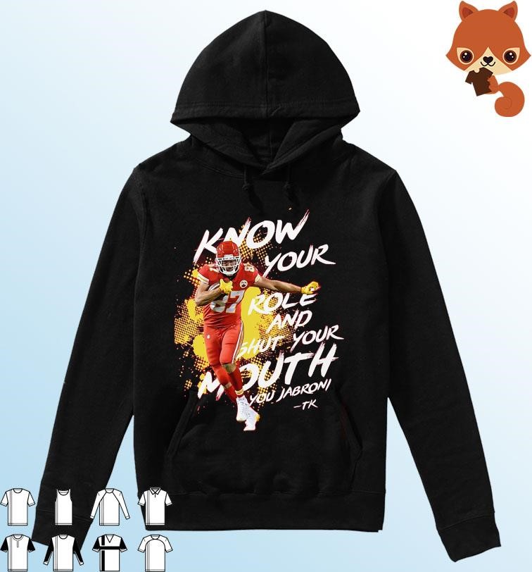 Kelce, Know your Role Shut Your Mouth You Jabroni Shirt Hoodie.jpg