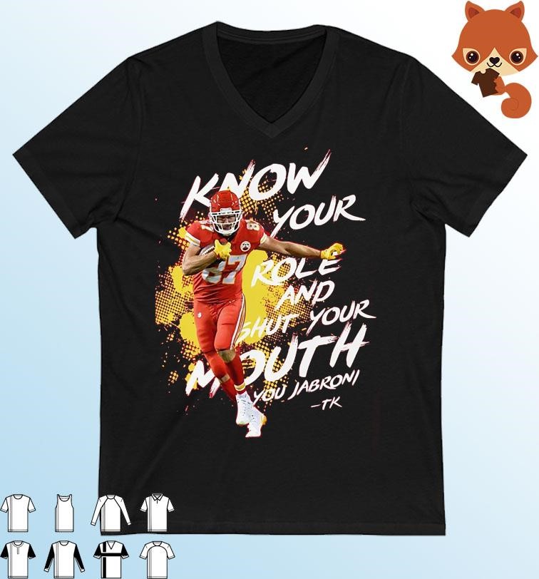 Kelce, Know your Role Shut Your Mouth You Jabroni Shirt