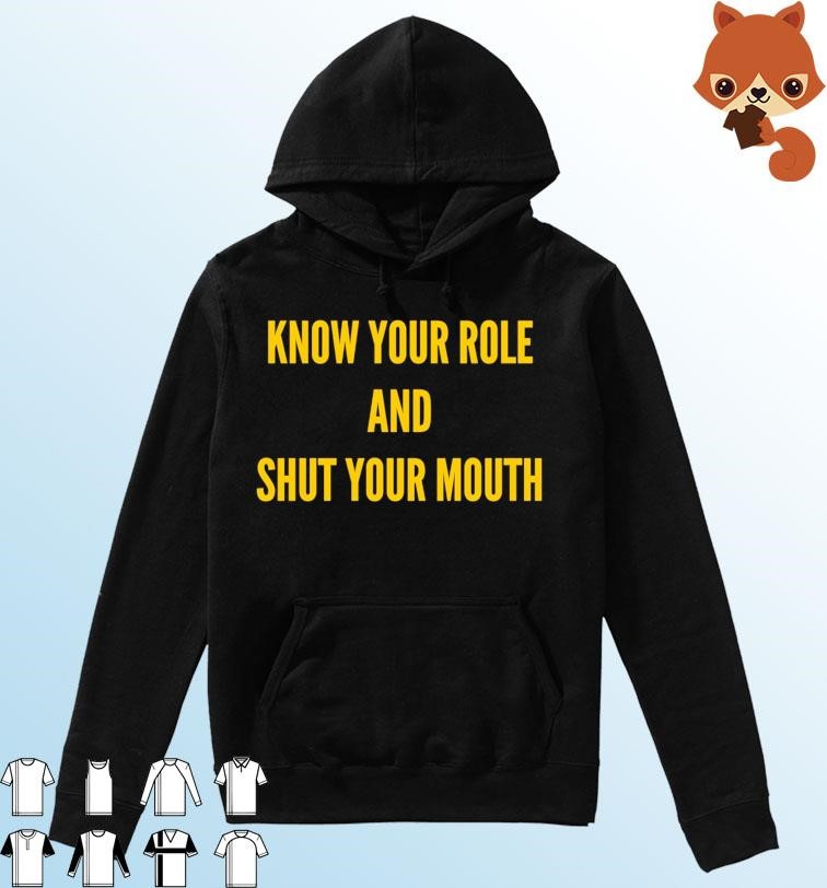Know Your Role And Shut Your Mouth Shirt Travis Kelce Hoodie.jpg