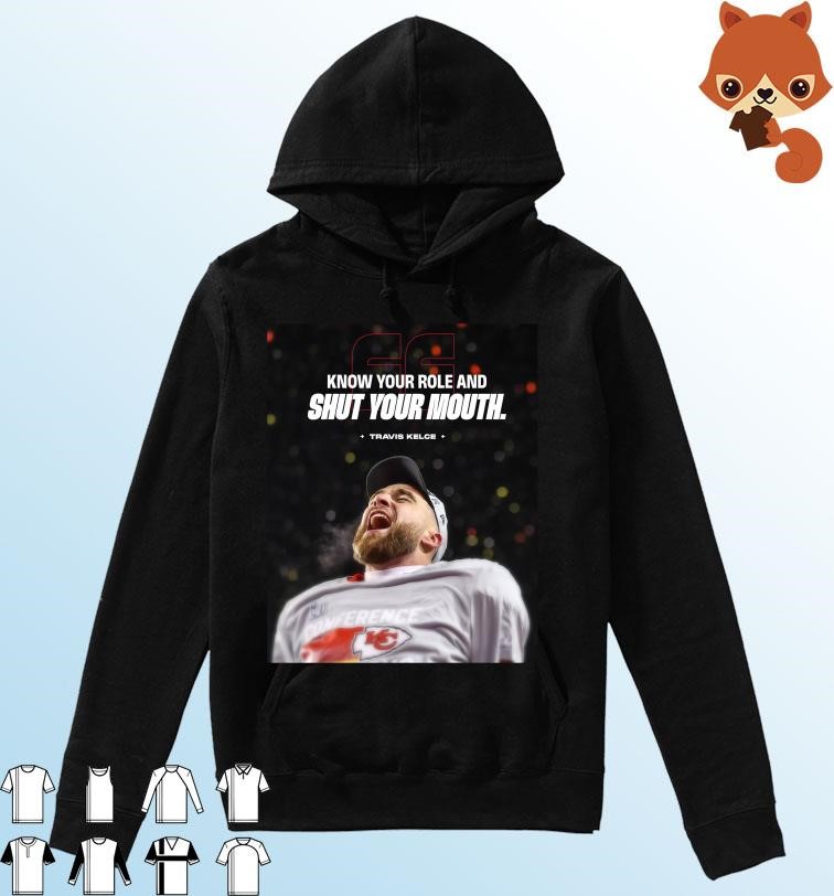Know Your Role And Shut Your Mouth Travis Kelce Shirt Hoodie.jpg