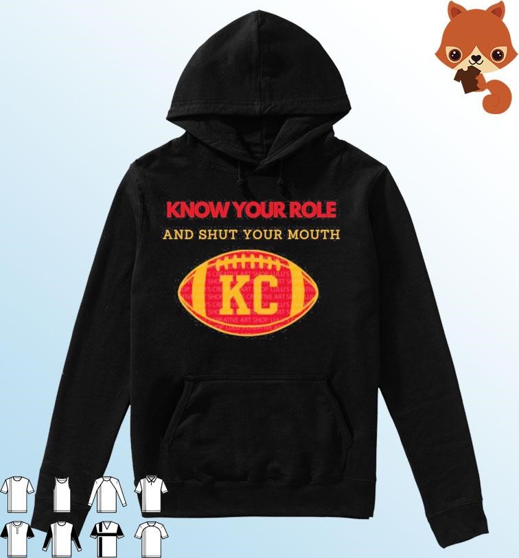 Know Your Role and Shut Your Mouth KC Chiefs Travis Kelce shirt Hoodie.jpg