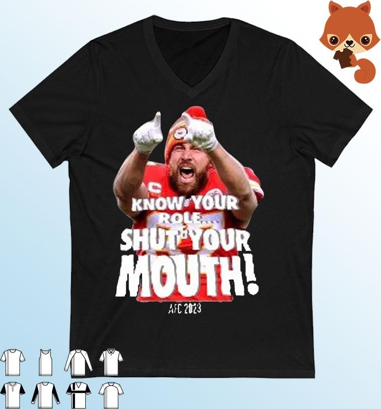Know Your Role and Shut Your Mouth Travis Kelce AFC 2023 shirt
