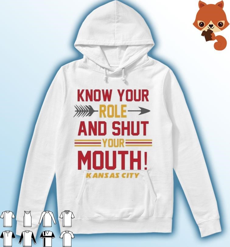 Know Your Role and Shut Your Mouth Travis Kelce Kansas City Chiefs shirt Hoodie.jpg