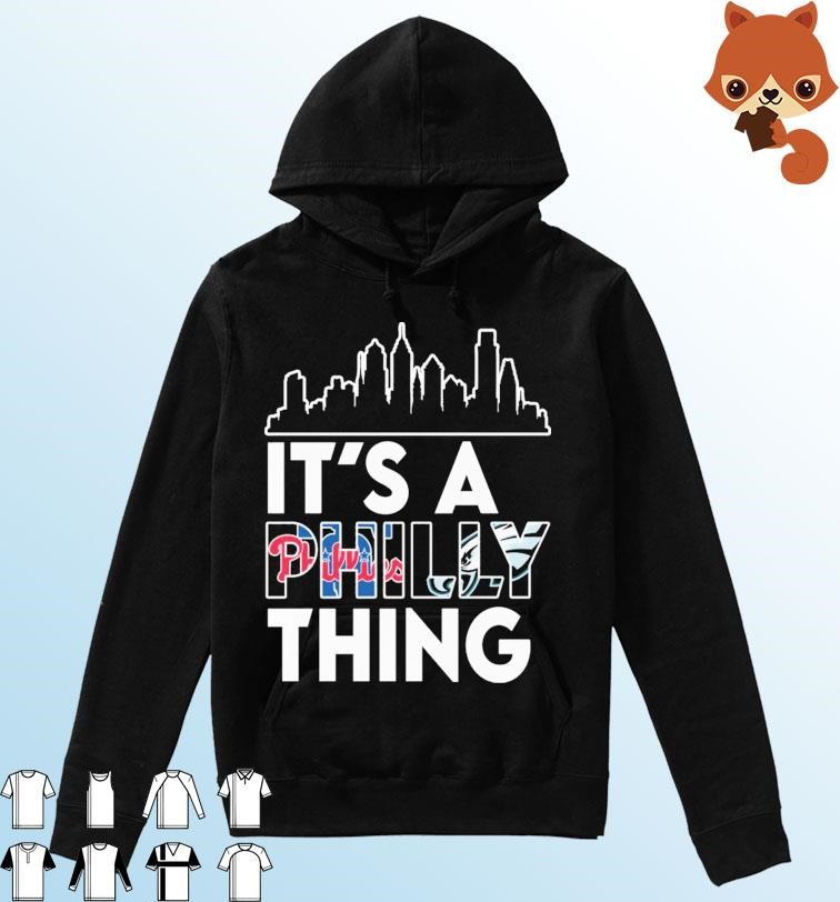 Philadelphia Skyline Sports Team It’s A Philly Thing Shirt Hoodie.jpg