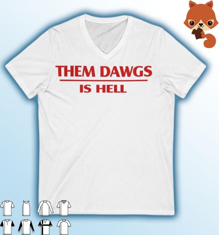 Them Dawgs is Hell Georgia Football shirt