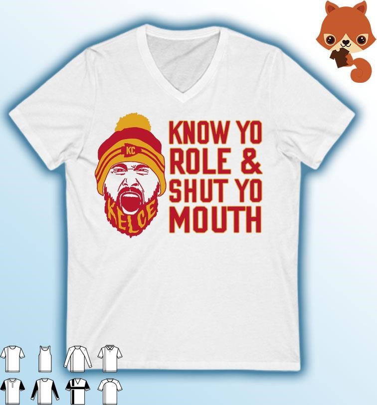 Travis Kelce Know Yo Role And Shut Yo Mouth Shirt