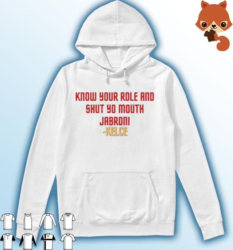 Travis Kelce Know Your Role and Shut Your Mouth Jabroni shirt Hoodie.jpg
