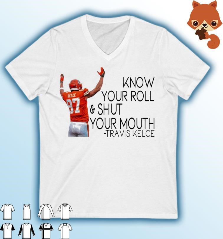 Travis Kelce Know Your Roll And Shut Your Mouth Shirt