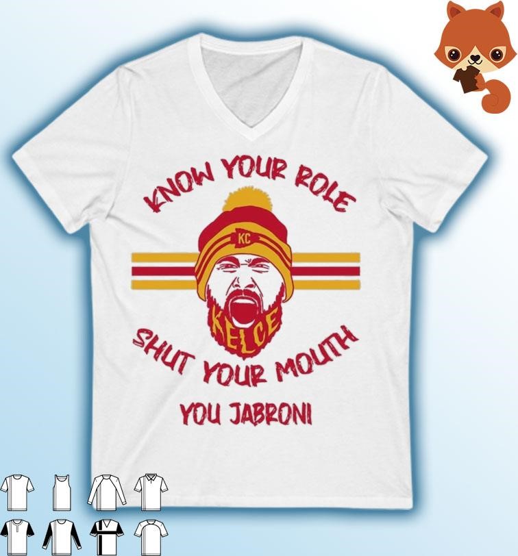 Travis Kelce Says Know Your Role and Shut Your Mouth You Jabroni shirt
