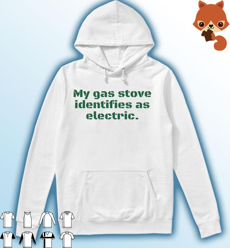 Ban Biden My Gas Stove Identifies As Electric Shirt Hoodie