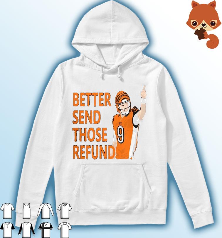 Bengals Joe Burrow Better Send Those Refunds T-Shirt Hoodie