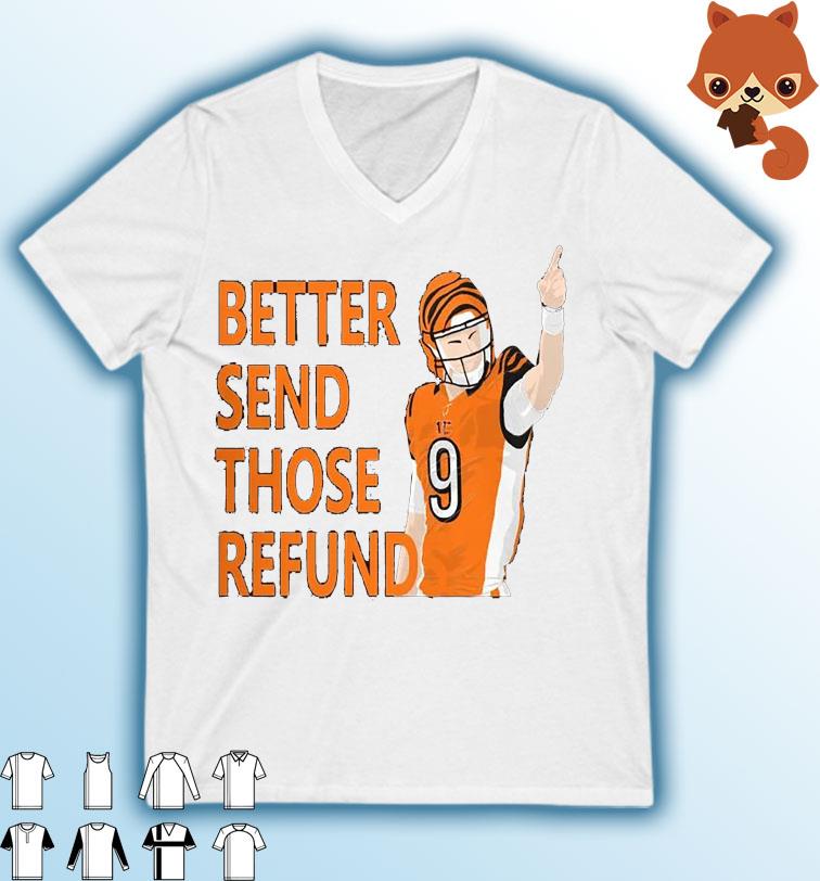Bengals Joe Burrow Better Send Those Refunds T-Shirt