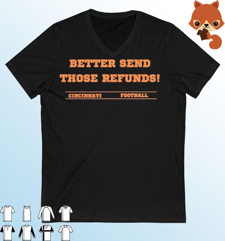 Better Send Those Refunds Cincinnati Football shirt