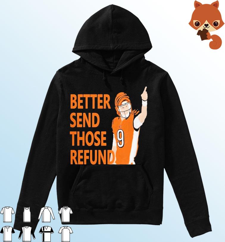 Better Send Those Refunds Joe Burrow Says Shirt Hoodie