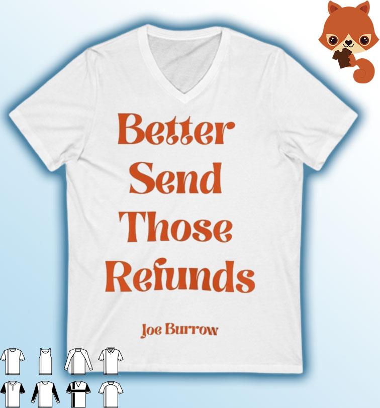 Better Send Those Refunds Joe Burrow shirt