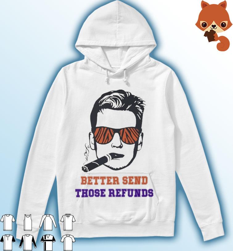 Better Send Those Refunds - Joe Burrow Smoking Shirt Hoodie