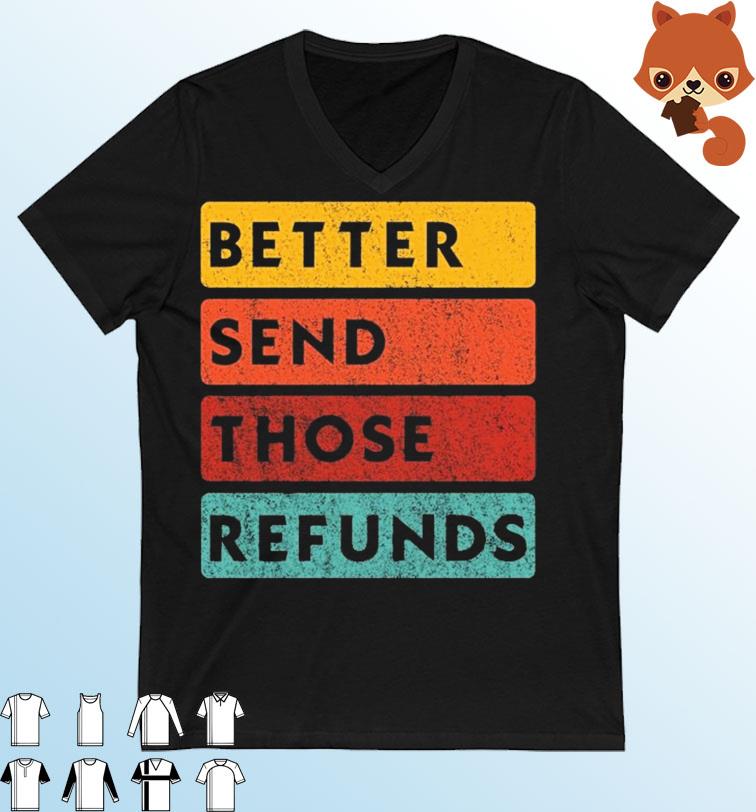 Better Send Those Refunds Sports T-Shirt