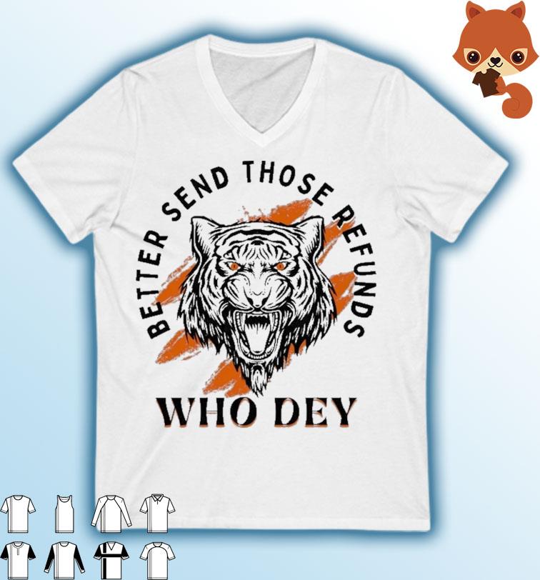Better Send Those Refunds Who Dey Shirt