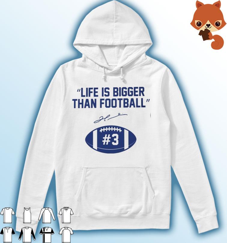 Buffalo Bills Life Is Bigger Than Football Damar Hamlin Signature Shirt Hoodie