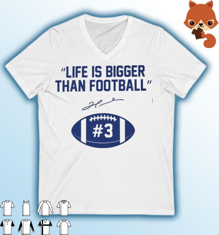 Buffalo Bills Life Is Bigger Than Football Damar Hamlin Signature Shirt