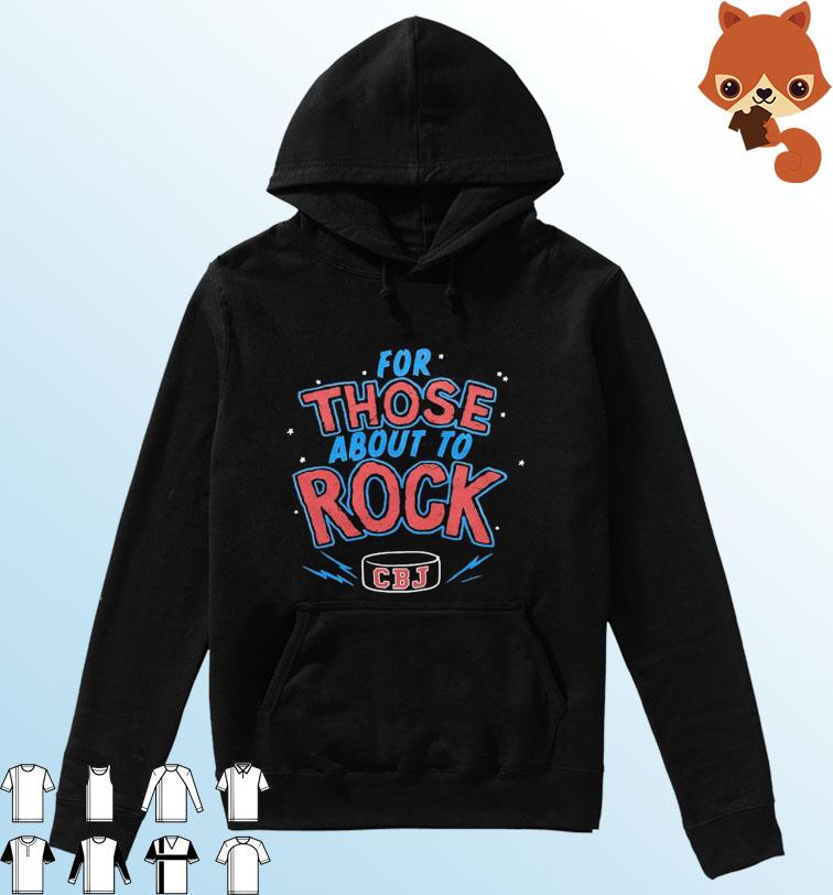 Columbus Blue Jackets For Those About To Rock Shirt Hoodie