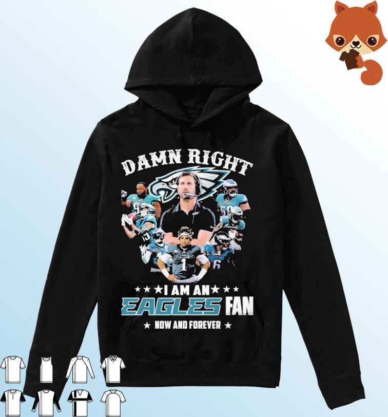 Damn Right I Am A Eagles NFC Championship Fan Now And Forever Signatures Shirt Hoodie