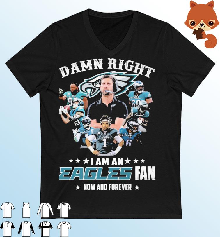 Damn Right I Am A Eagles NFC Championship Fan Now And Forever Signatures Shirt