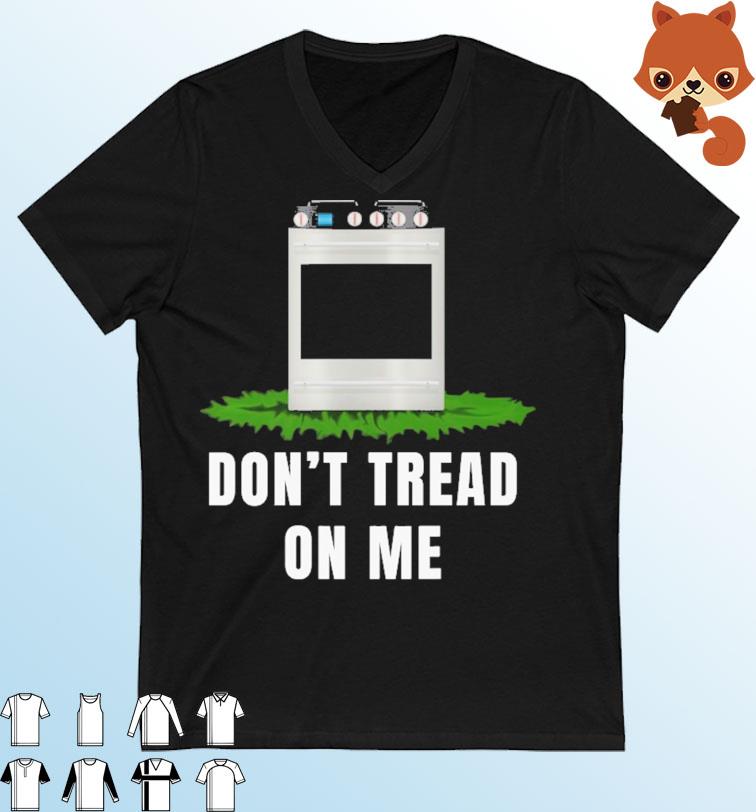 Don't tread on me - The US Wants to ban gas stoves Shirt