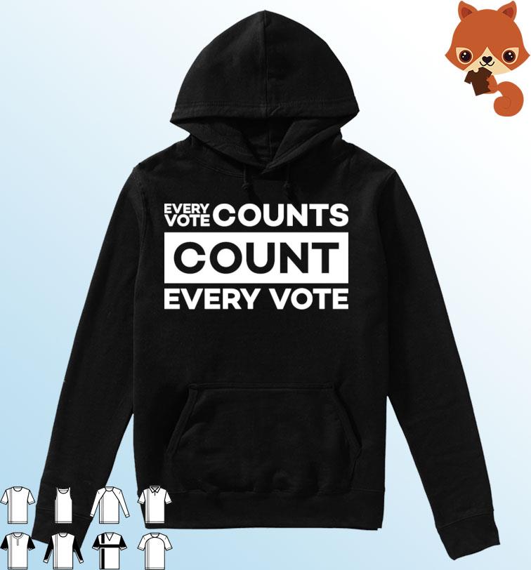 Every Vote Counts Count Every Vote 2022 Shirt Hoodie