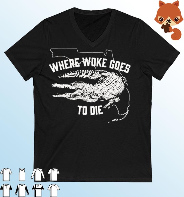 Florida Where Woke Goes To Die Shirt