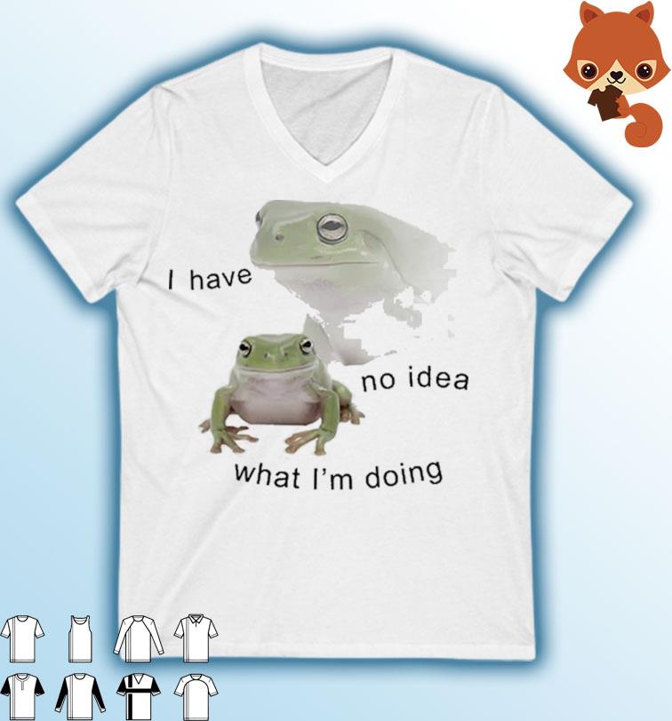Frogs I Have No Idea Shirt